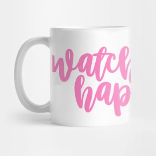 Watch what happens Mug